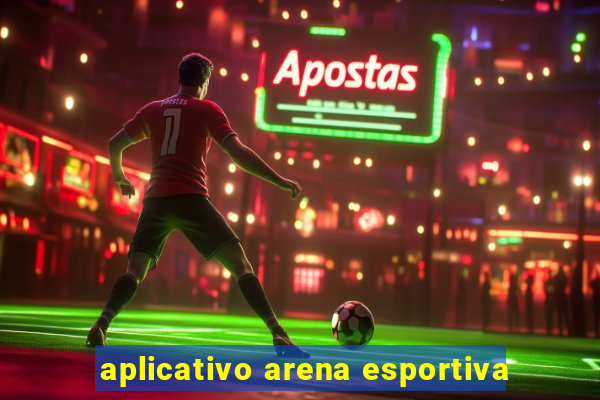 aplicativo arena esportiva