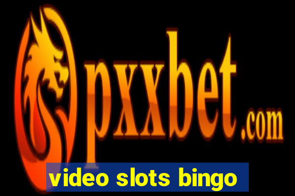 video slots bingo