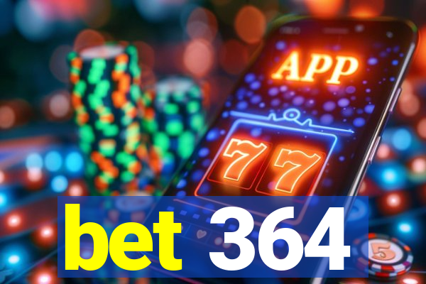 bet 364