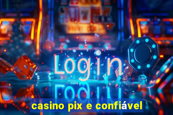 casino pix e confiável