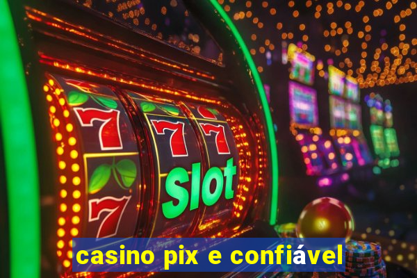 casino pix e confiável