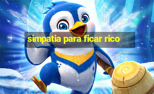 simpatia para ficar rico