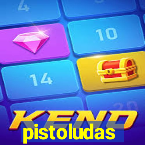 pistoludas