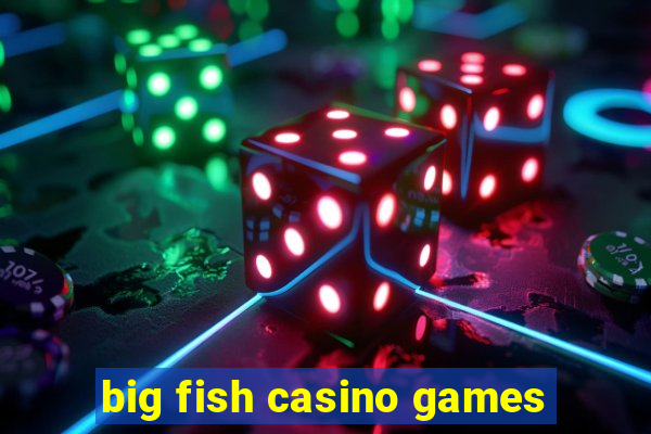 big fish casino games