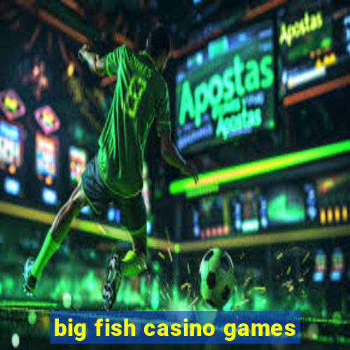 big fish casino games