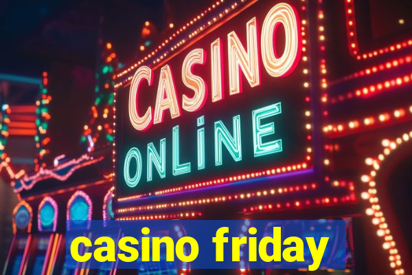 casino friday