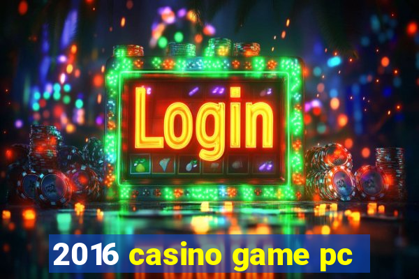 2016 casino game pc