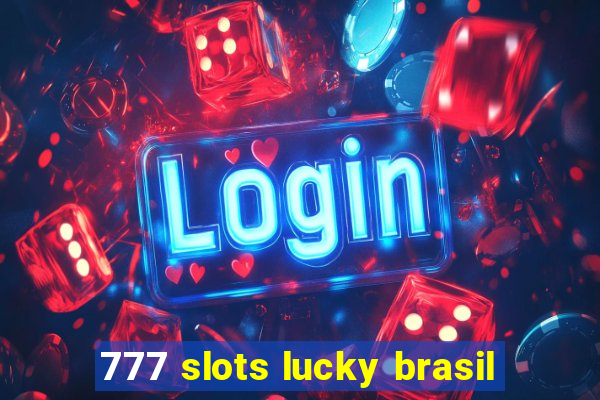 777 slots lucky brasil