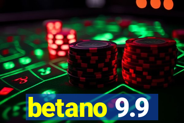 betano 9.9