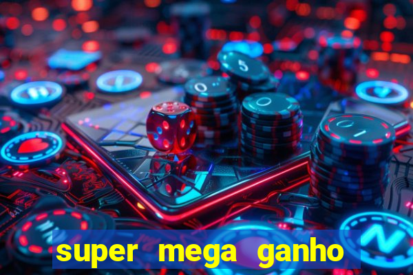 super mega ganho fortune tiger