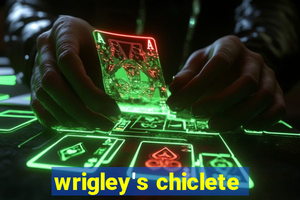 wrigley's chiclete