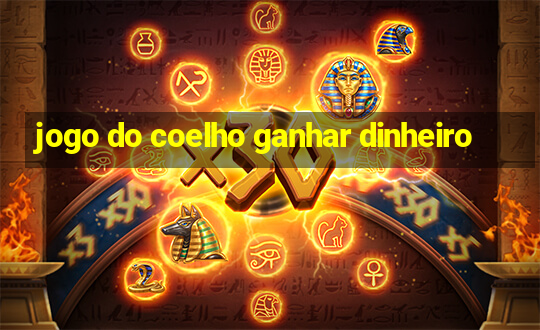 jogo do coelho ganhar dinheiro