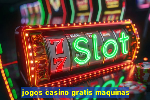 jogos casino gratis maquinas