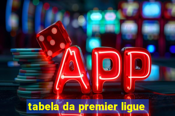 tabela da premier ligue