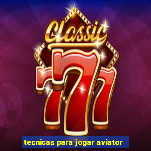 tecnicas para jogar aviator