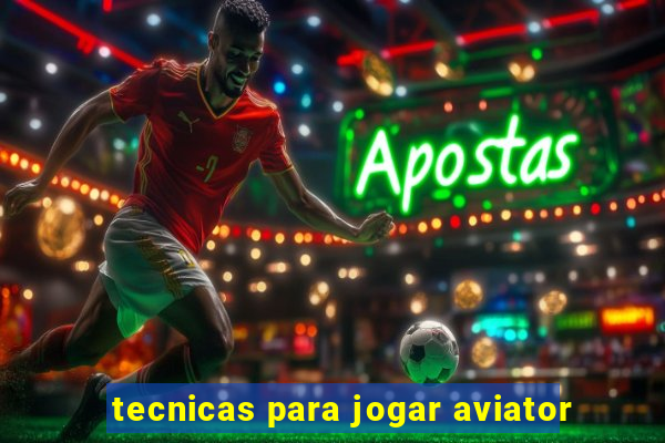 tecnicas para jogar aviator