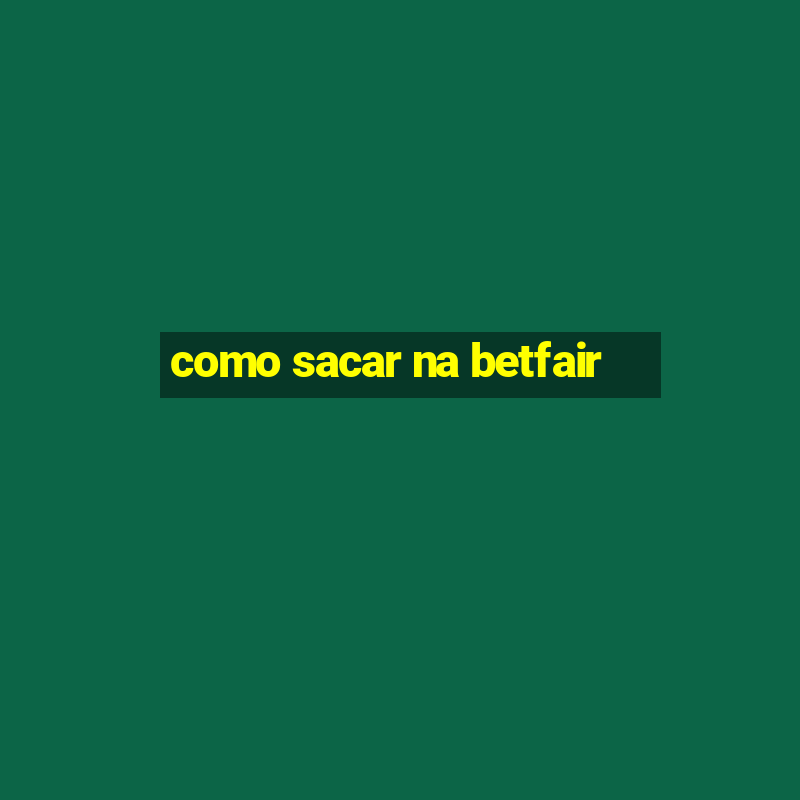 como sacar na betfair