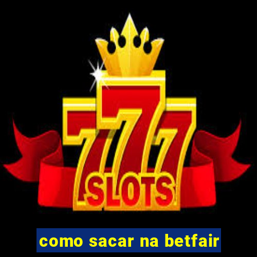 como sacar na betfair