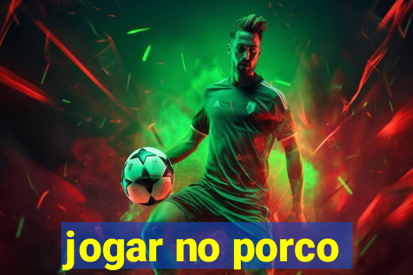 jogar no porco