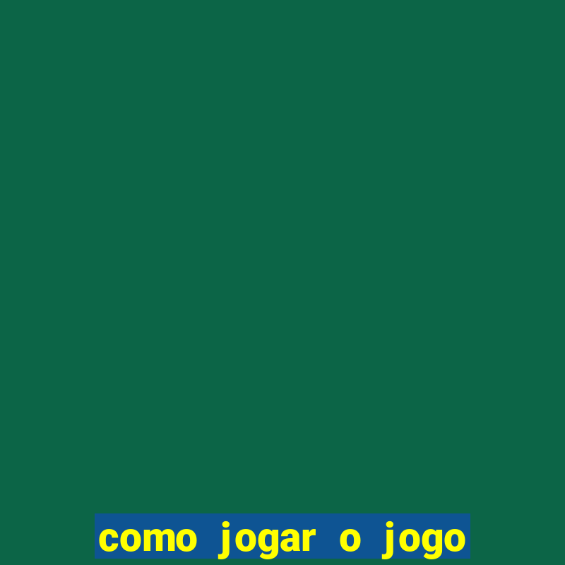 como jogar o jogo do tigrinho