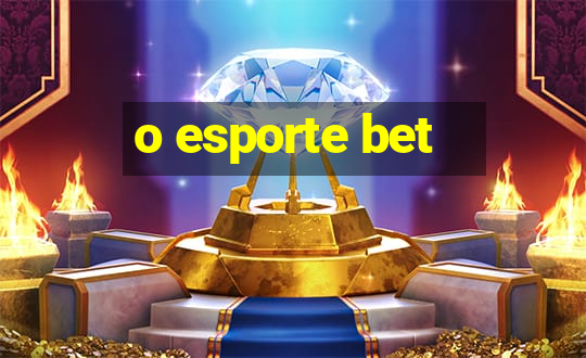 o esporte bet