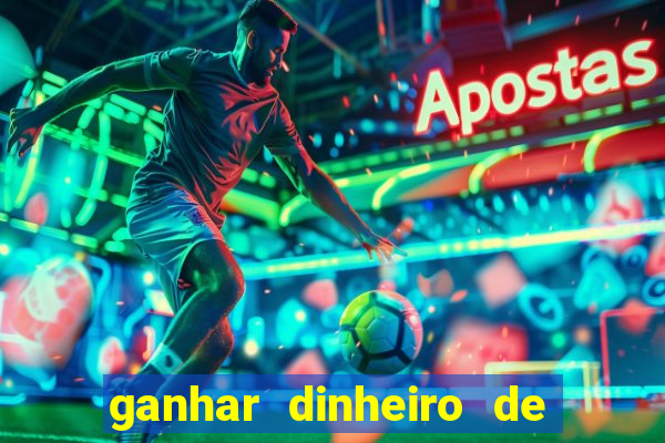 ganhar dinheiro de gra?a jogando