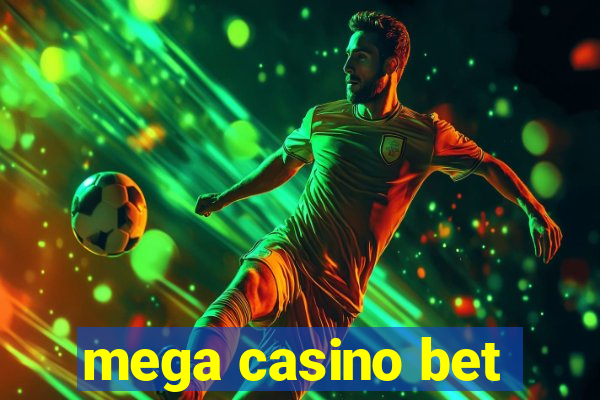 mega casino bet