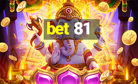 bet 81