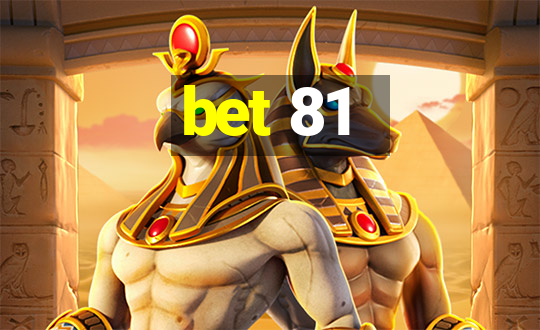 bet 81