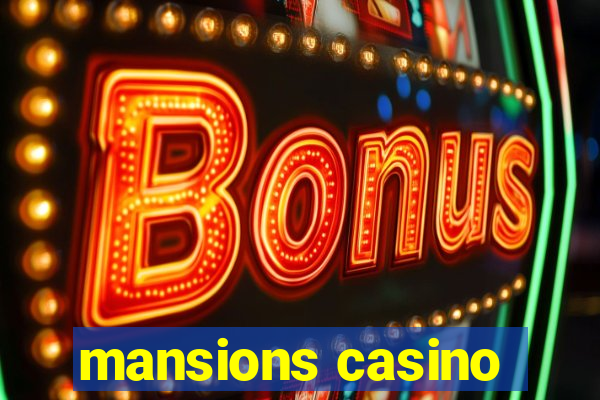 mansions casino