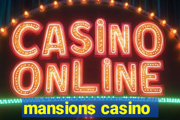 mansions casino