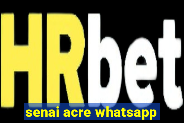 senai acre whatsapp