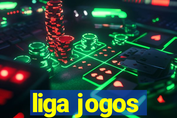 liga jogos