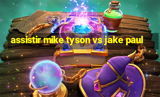 assistir mike tyson vs jake paul