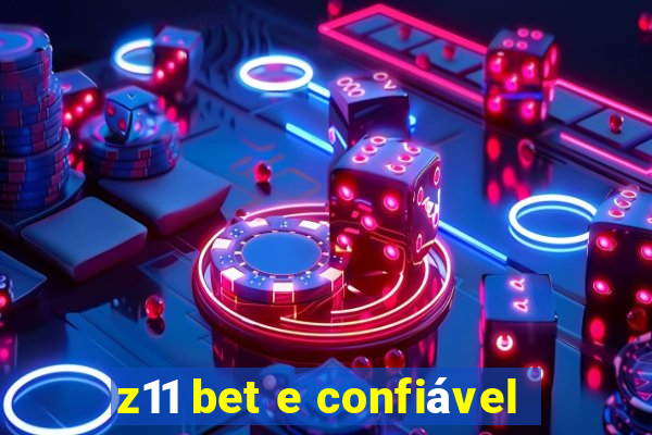 z11 bet e confiável