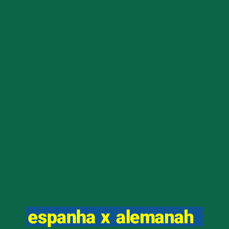 espanha x alemanah