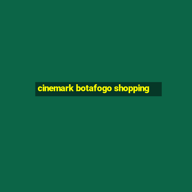 cinemark botafogo shopping