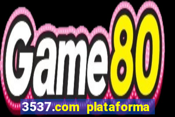 3537.com plataforma de jogos