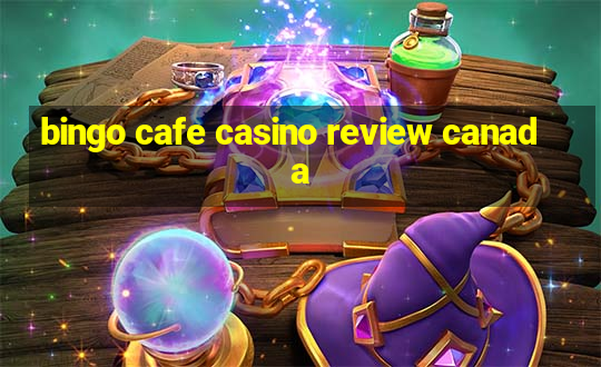 bingo cafe casino review canada