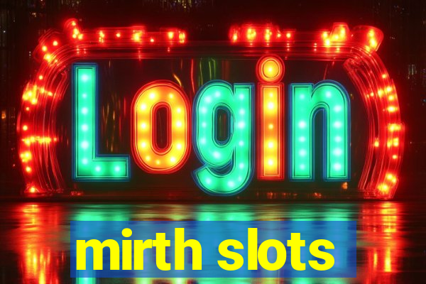 mirth slots