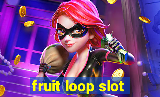 fruit loop slot