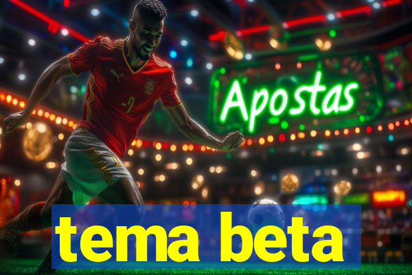 tema beta