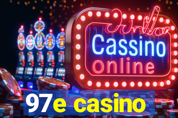 97e casino