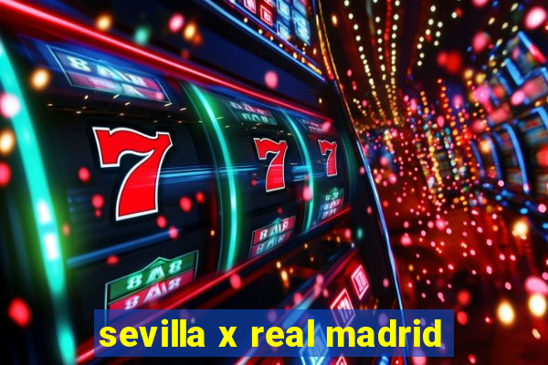 sevilla x real madrid