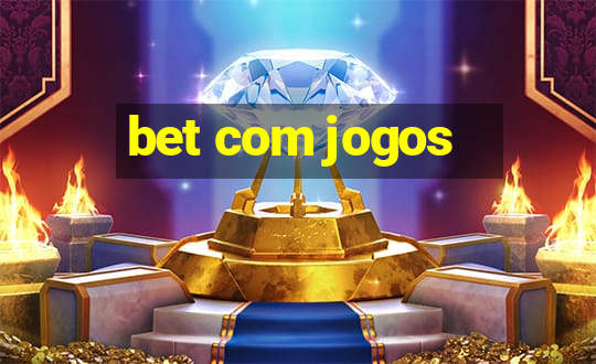 bet com jogos