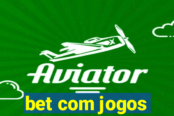 bet com jogos