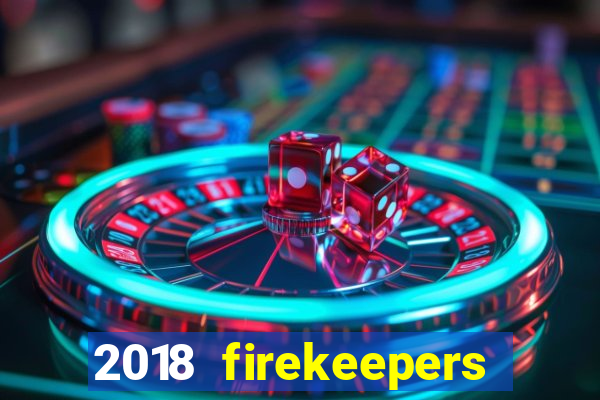 2018 firekeepers casino 400