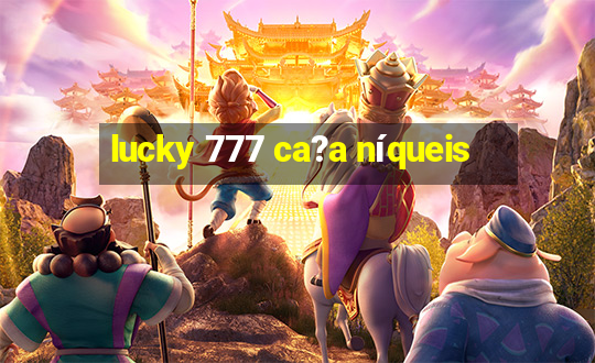 lucky 777 ca?a níqueis