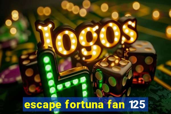 escape fortuna fan 125