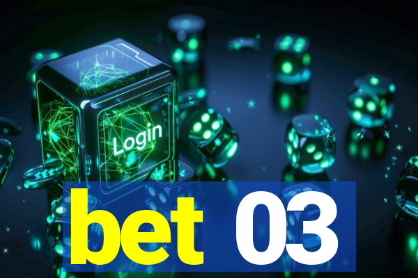 bet 03